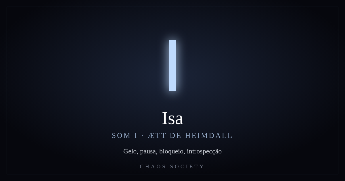 Isa ᛁ — Futhark Antigo