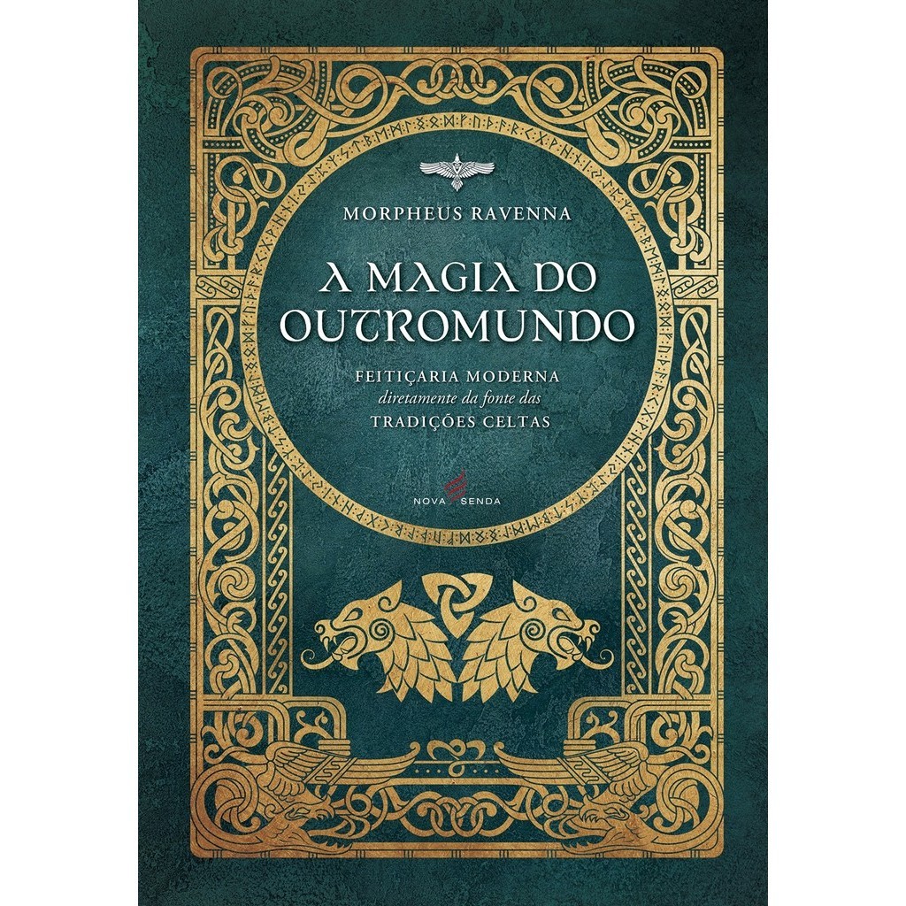 A Magia do Outromundo Feitiçaria Moderna Diretamente da Fonte das Tradições Celtas