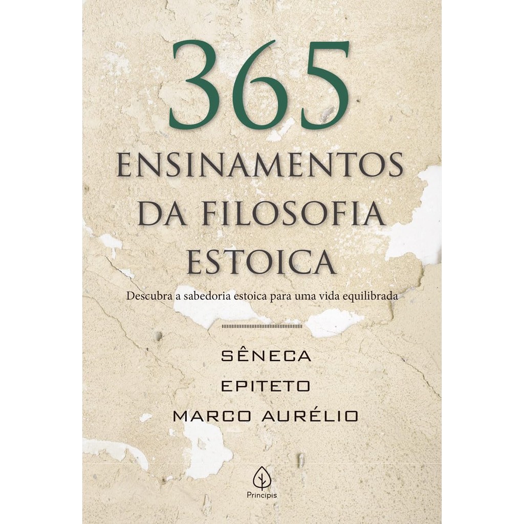 365 Ensinamentos da Filosofia Estoica Descubra a Sabedoria Estoica Para uma Vida Equilibrada